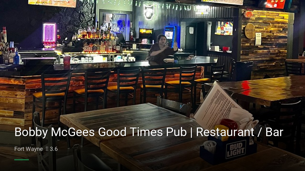 Bobby McGees Good Times Pub | Restaurant / Bar - Sports Bars in Fort Wayne