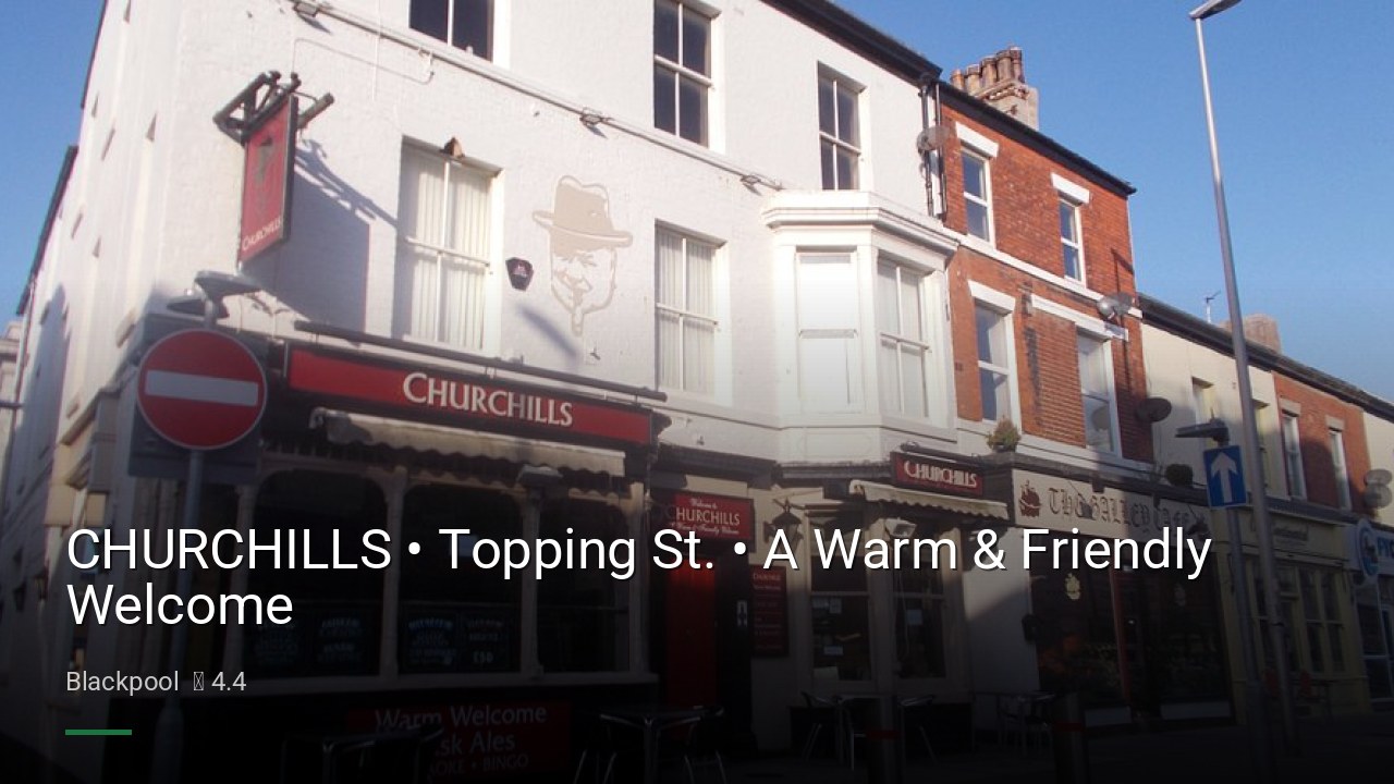 CHURCHILLS • Topping St. • A Warm & Friendly Welcome - Sports Bars in Blackpool
