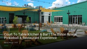Court To Table Kitchen & Bar | The Baton Rouge Pickleball & Restaurant Experience — Sports bars in Baton Rouge