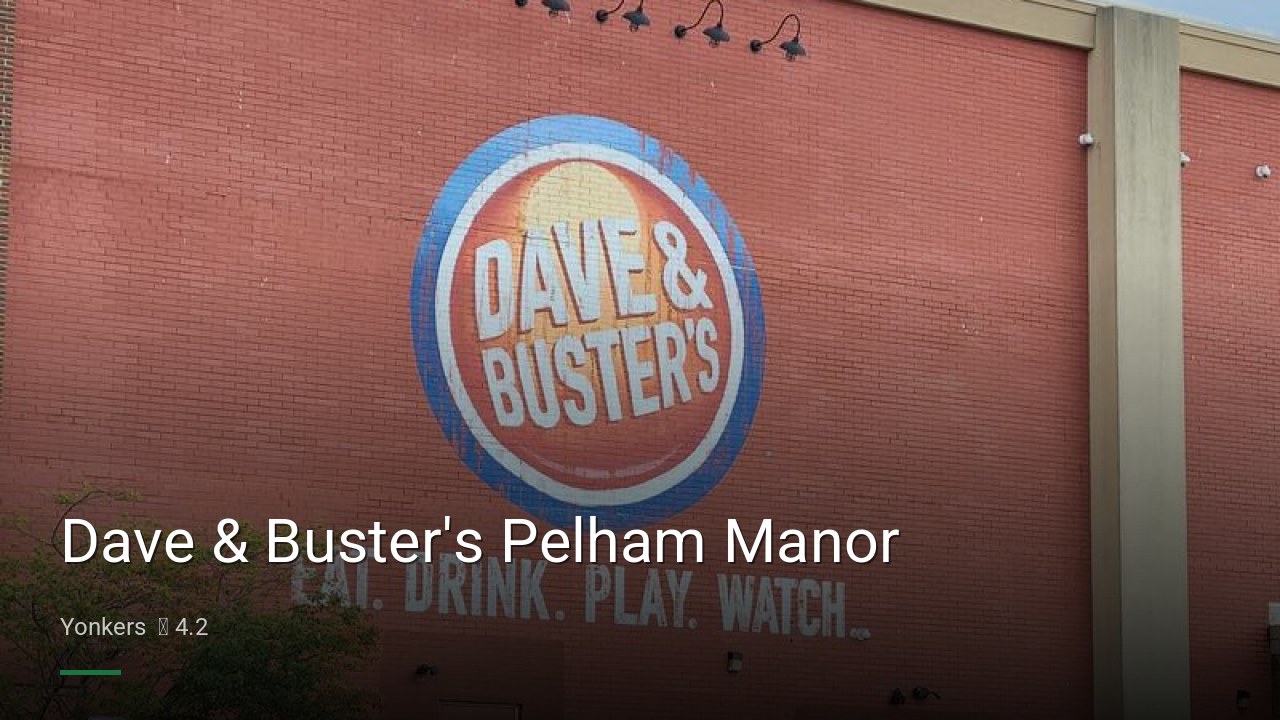 Dave & Buster's Pelham Manor - Sports Bars in Yonkers