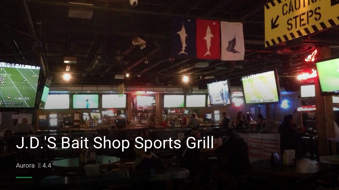 J.D.'S Bait Shop Sports Grill - Sports Bars in Aurora