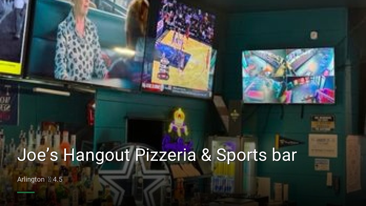 Joe’s Hangout Pizzeria & Sports bar - Sports Bars in Arlington