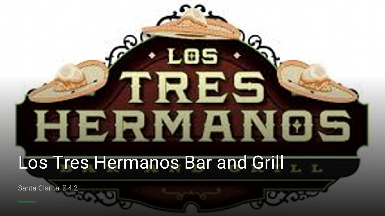 Los Tres Hermanos Bar and Grill - Sports Bars in Santa Clarita