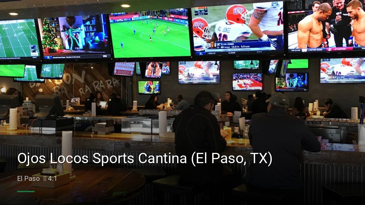 Ojos Locos Sports Cantina (El Paso, TX) - Sports Bars in El Paso