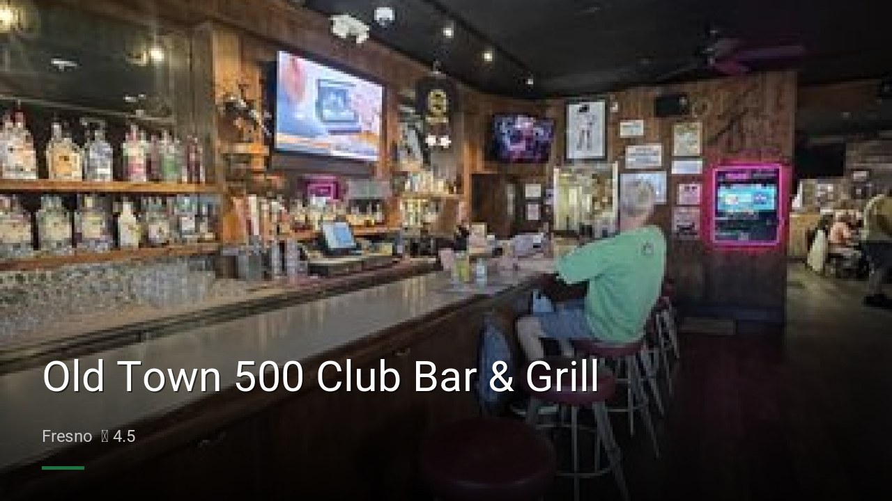 Old Town 500 Club Bar & Grill - Sports Bars in Fresno