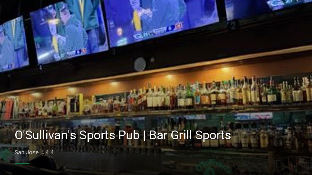 O'Sullivan's Sports Pub | Bar Grill Sports - Sports Bars in San Jose