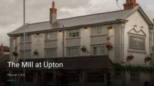 The Mill at Upton — Pubs in Chester